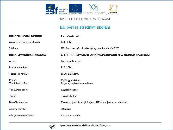 EU peníze středním školám Název vzdělávacího materiálu: Číslo vzdělávacího materiálu: Šablona: Název sady vzdělávacích