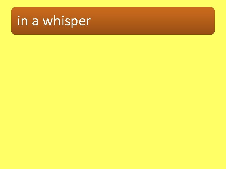 in a whisper 