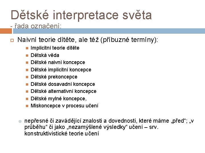 Dětské interpretace světa - řada označení: Naivní teorie dítěte, ale též (příbuzné termíny): Implicitní