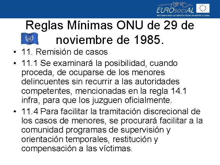 Reglas Mínimas ONU de 29 de noviembre de 1985. • 11. Remisión de casos
