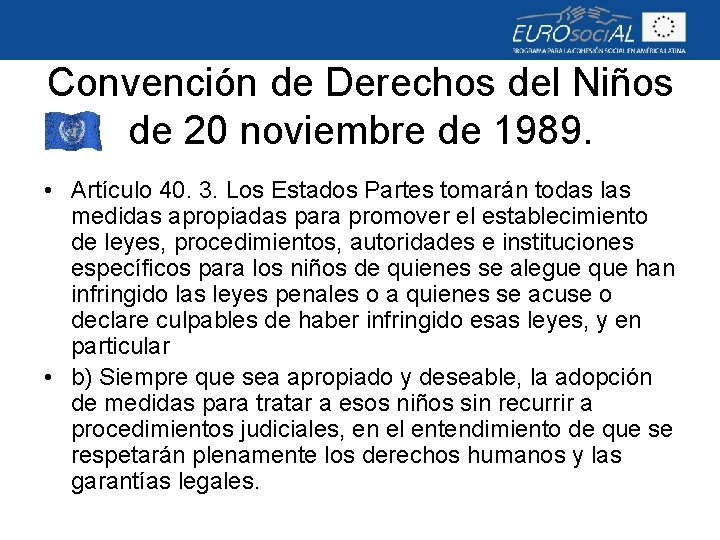 Convención de Derechos del Niños de 20 noviembre de 1989. • Artículo 40. 3.