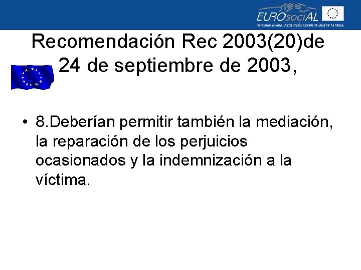 Recomendación Rec 2003(20)de 24 de septiembre de 2003, • 8. Deberían permitir también la