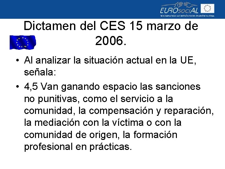 Dictamen del CES 15 marzo de 2006. • Al analizar la situación actual en