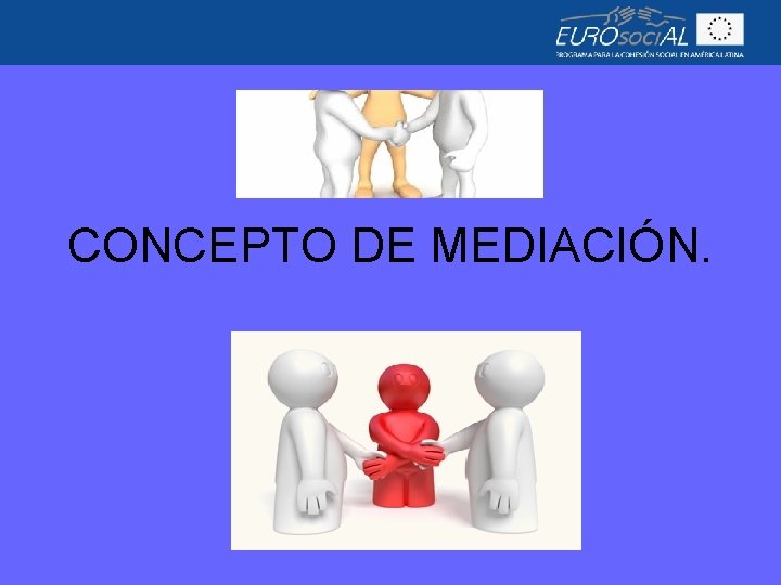 CONCEPTO DE MEDIACIÓN. 