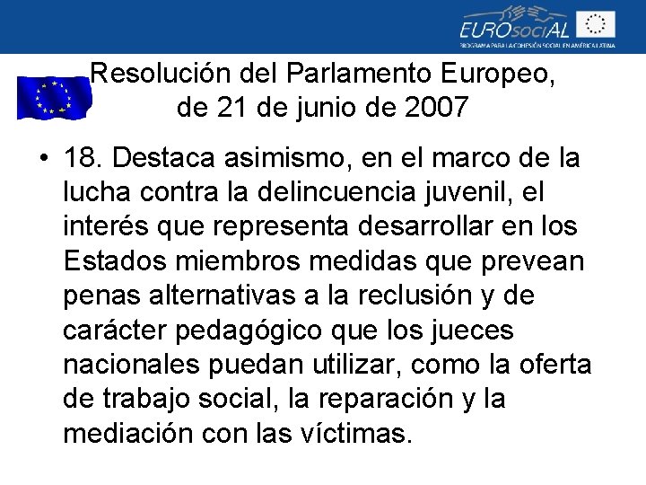 Resolución del Parlamento Europeo, de 21 de junio de 2007 • 18. Destaca asimismo,