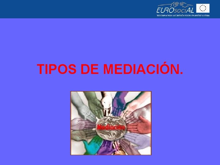TIPOS DE MEDIACIÓN. 