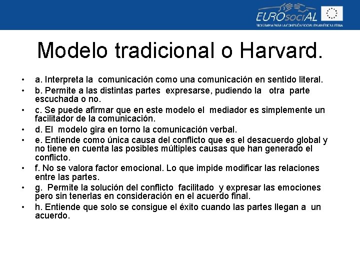 Modelo tradicional o Harvard. • • a. Interpreta la comunicación como una comunicación en