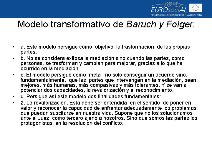 Modelo transformativo de Baruch y Folger. • • • a. Este modelo persigue como
