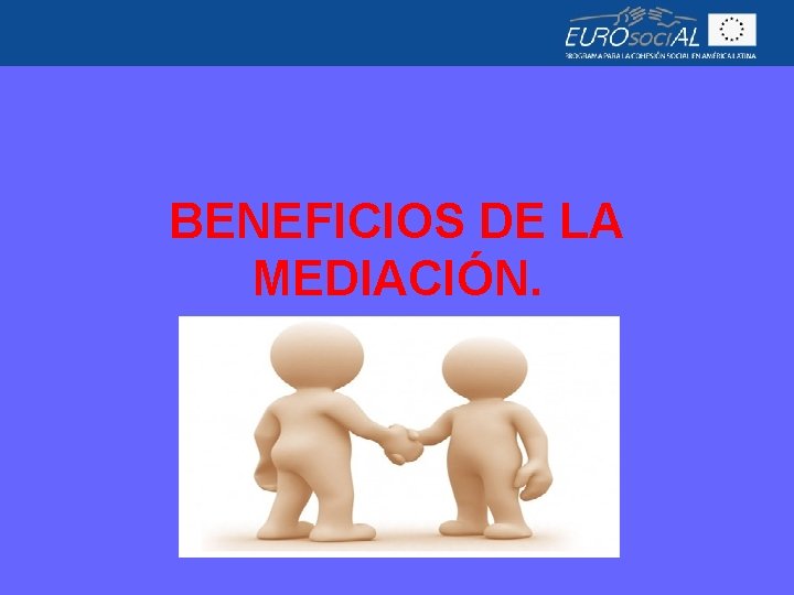 BENEFICIOS DE LA MEDIACIÓN. 