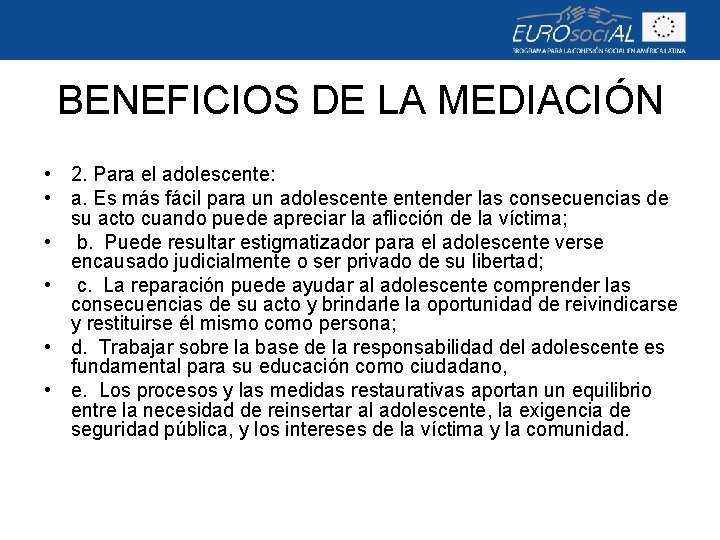 BENEFICIOS DE LA MEDIACIÓN • 2. Para el adolescente: • a. Es más fácil