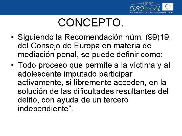 CONCEPTO. • Siguiendo la Recomendación núm. (99)19, del Consejo de Europa en materia de