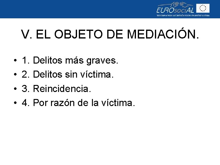 V. EL OBJETO DE MEDIACIÓN. • • 1. Delitos más graves. 2. Delitos sin