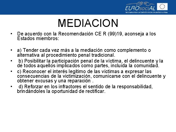 MEDIACION • De acuerdo con la Recomendación CE R (99)19, aconseja a los Estados