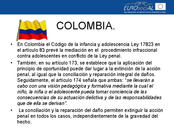 COLOMBIA. • En Colombia el Código de la infancia y adolescencia Ley 17823 en