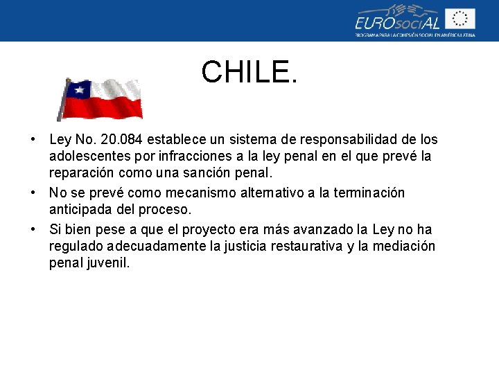 CHILE. • Ley No. 20. 084 establece un sistema de responsabilidad de los adolescentes