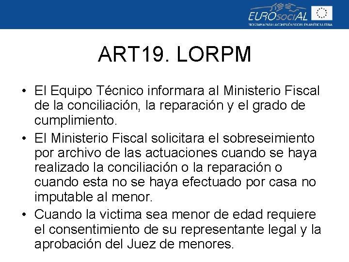 ART 19. LORPM • El Equipo Técnico informara al Ministerio Fiscal de la conciliación,