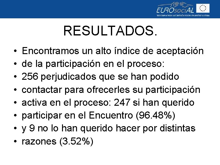 RESULTADOS. • • Encontramos un alto índice de aceptación de la participación en el