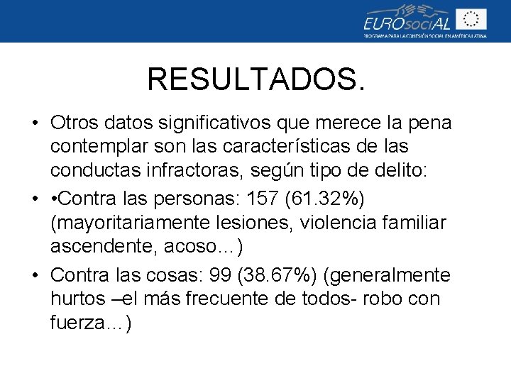 RESULTADOS. • Otros datos significativos que merece la pena contemplar son las características de