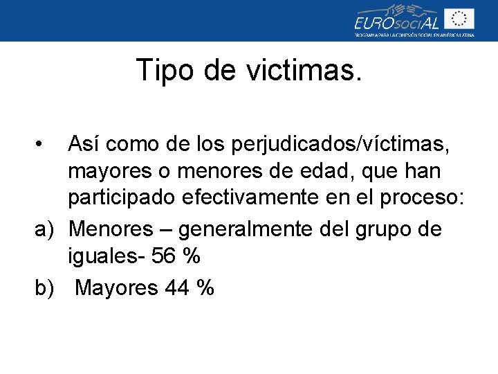 Tipo de victimas. • Así como de los perjudicados/víctimas, mayores o menores de edad,