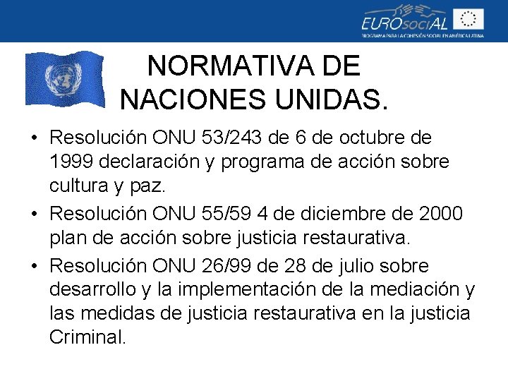 NORMATIVA DE NACIONES UNIDAS. • Resolución ONU 53/243 de 6 de octubre de 1999