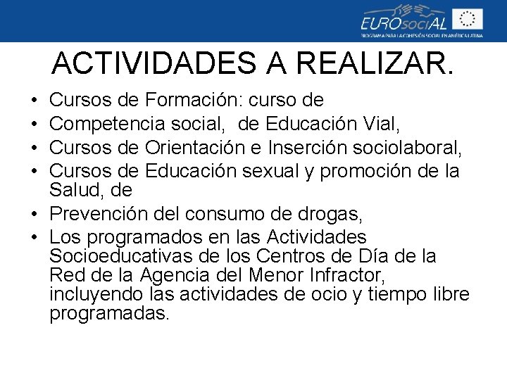 ACTIVIDADES A REALIZAR. • • Cursos de Formación: curso de Competencia social, de Educación