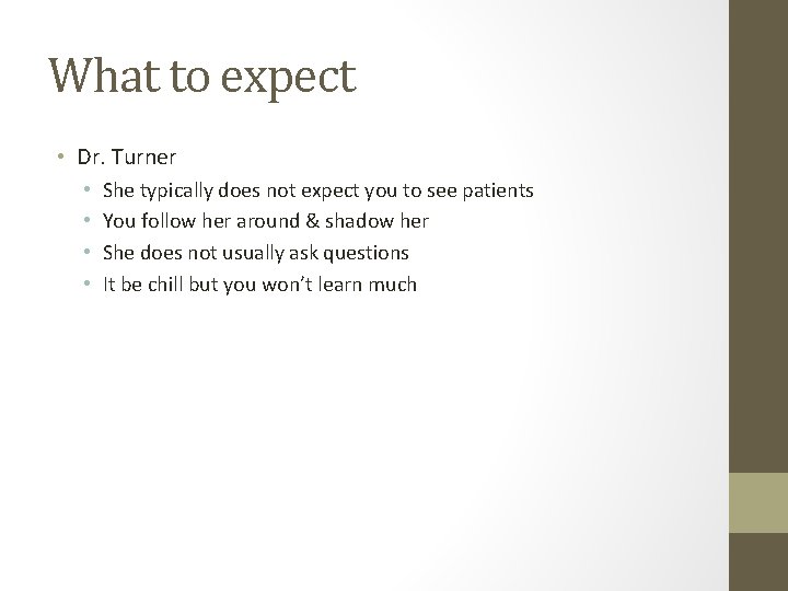 What to expect • Dr. Turner • • She typically does not expect you