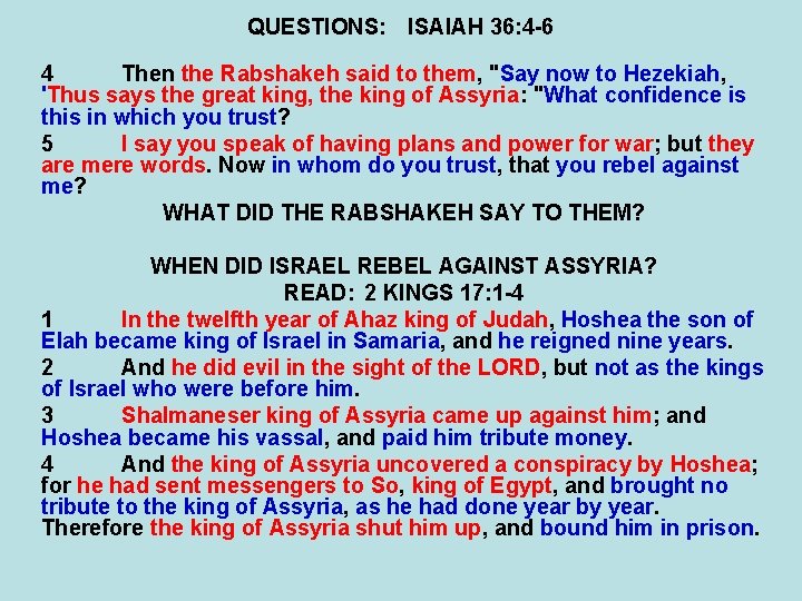 QUESTIONS: ISAIAH 36: 4 -6 4 Then the Rabshakeh said to them, "Say now
