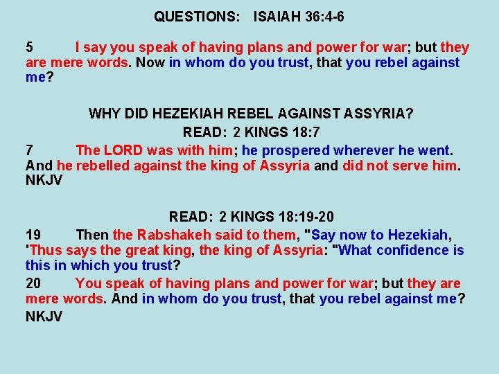 QUESTIONS: ISAIAH 36: 4 -6 5 I say you speak of having plans and