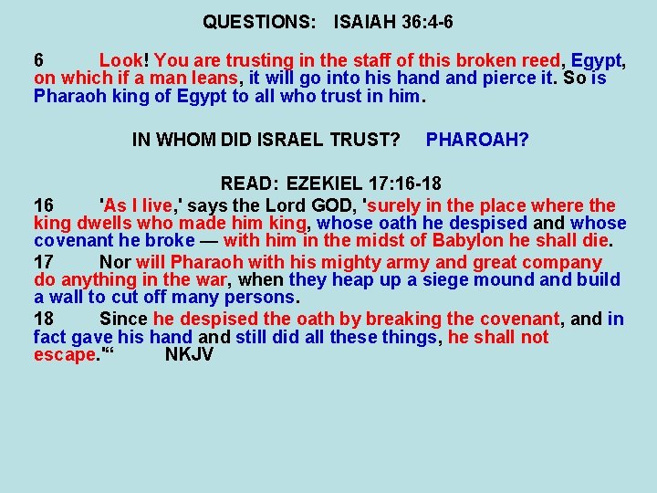 QUESTIONS: ISAIAH 36: 4 -6 6 Look! You are trusting in the staff of