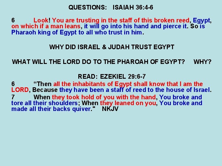 QUESTIONS: ISAIAH 36: 4 -6 6 Look! You are trusting in the staff of