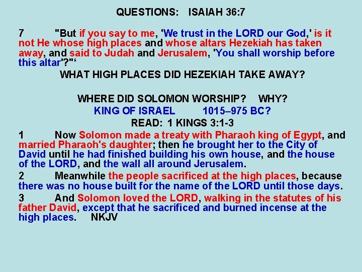 QUESTIONS: ISAIAH 36: 7 7 "But if you say to me, 'We trust in