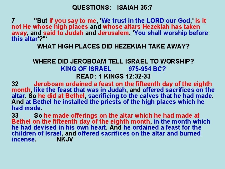 QUESTIONS: ISAIAH 36: 7 7 "But if you say to me, 'We trust in