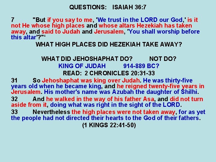 QUESTIONS: ISAIAH 36: 7 7 "But if you say to me, 'We trust in