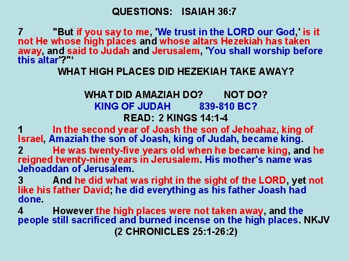 QUESTIONS: ISAIAH 36: 7 7 "But if you say to me, 'We trust in