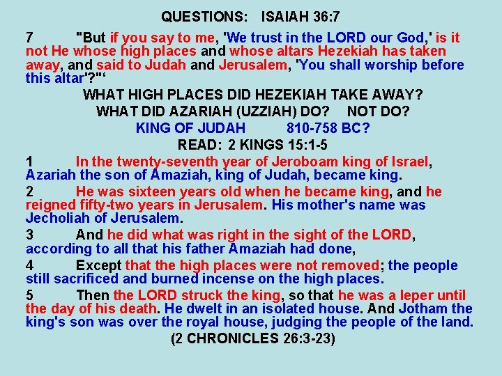 QUESTIONS: ISAIAH 36: 7 7 "But if you say to me, 'We trust in