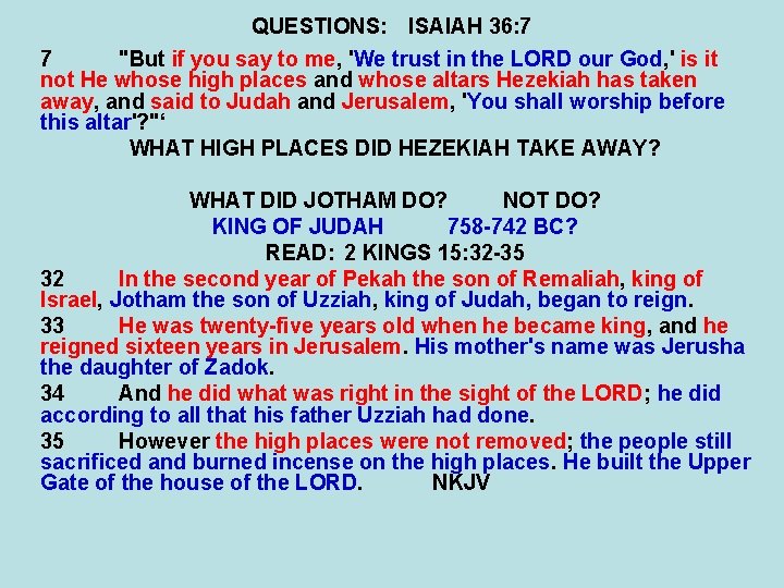 QUESTIONS: ISAIAH 36: 7 7 "But if you say to me, 'We trust in