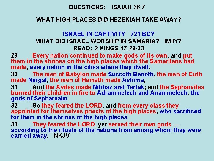 QUESTIONS: ISAIAH 36: 7 WHAT HIGH PLACES DID HEZEKIAH TAKE AWAY? ISRAEL IN CAPTIVITY