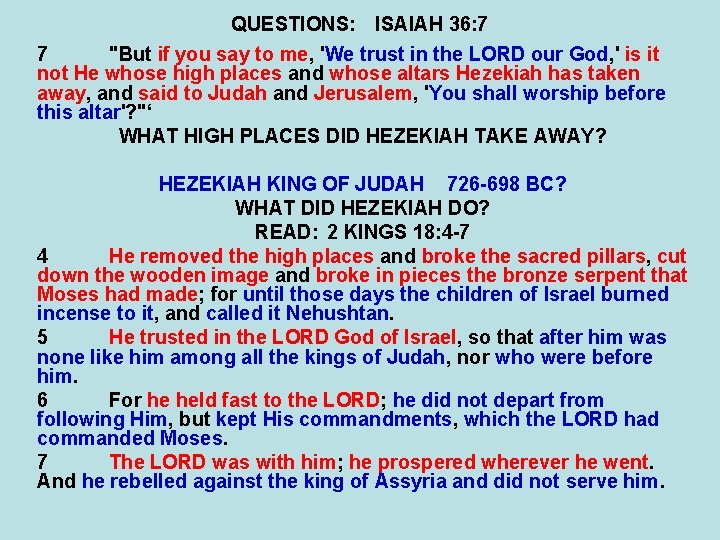 QUESTIONS: ISAIAH 36: 7 7 "But if you say to me, 'We trust in