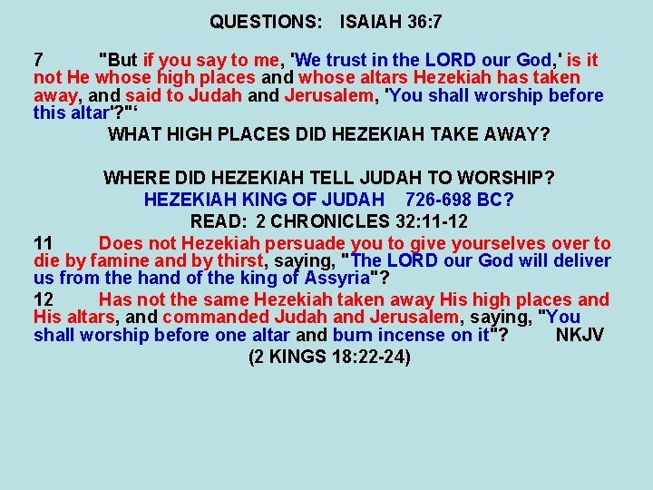QUESTIONS: ISAIAH 36: 7 7 "But if you say to me, 'We trust in