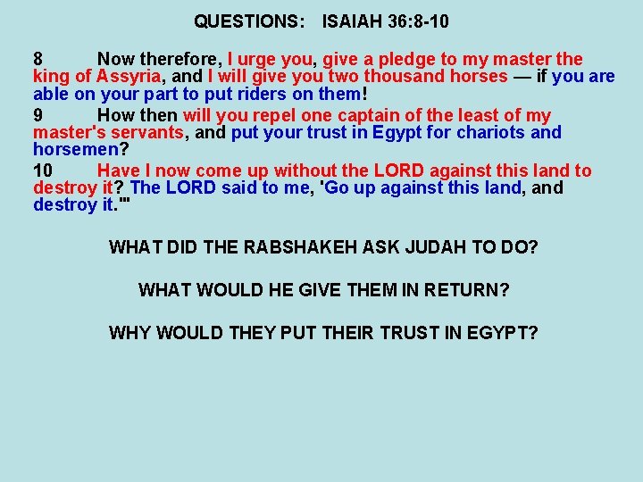 QUESTIONS: ISAIAH 36: 8 -10 8 Now therefore, I urge you, give a pledge