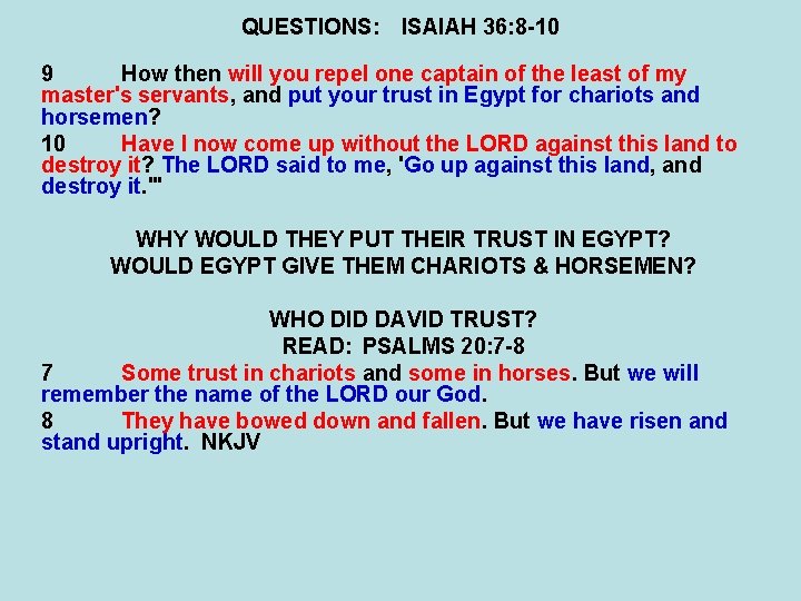 QUESTIONS: ISAIAH 36: 8 -10 9 How then will you repel one captain of