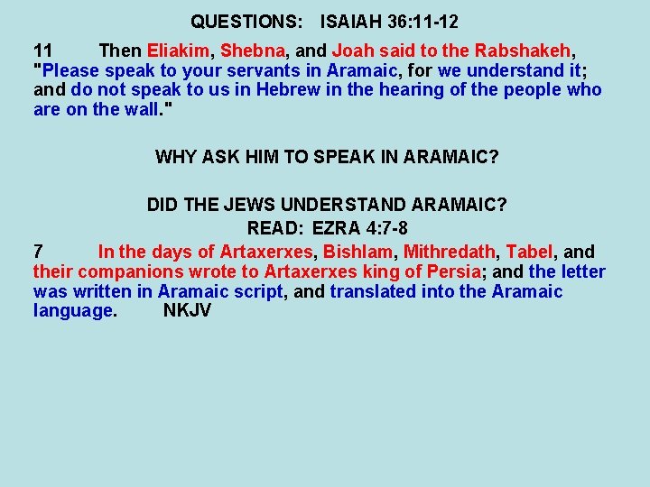 QUESTIONS: ISAIAH 36: 11 -12 11 Then Eliakim, Shebna, and Joah said to the