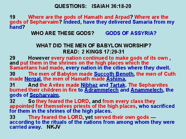 QUESTIONS: ISAIAH 36: 18 -20 19 Where are the gods of Hamath and Arpad?