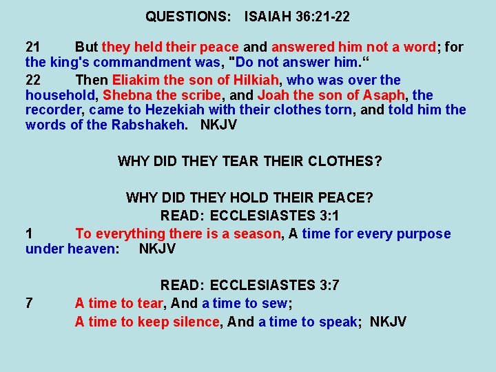 QUESTIONS: ISAIAH 36: 21 -22 21 But they held their peace and answered him