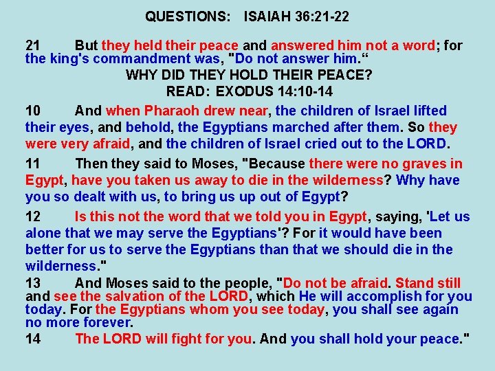 QUESTIONS: ISAIAH 36: 21 -22 21 But they held their peace and answered him