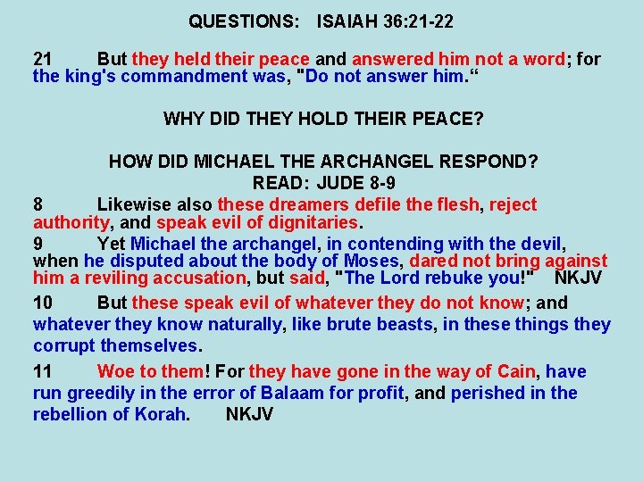 QUESTIONS: ISAIAH 36: 21 -22 21 But they held their peace and answered him