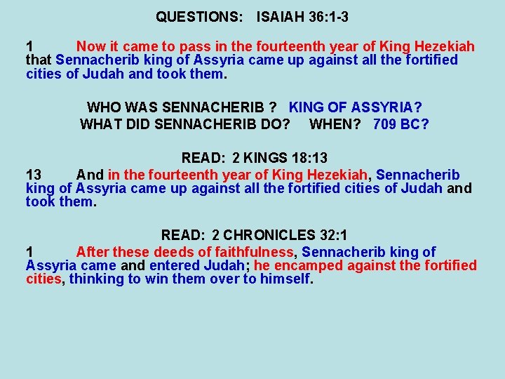 QUESTIONS: ISAIAH 36: 1 -3 1 Now it came to pass in the fourteenth