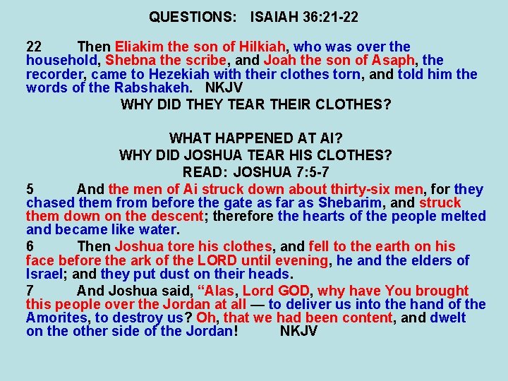 QUESTIONS: ISAIAH 36: 21 -22 22 Then Eliakim the son of Hilkiah, who was