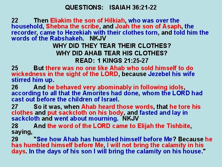 QUESTIONS: ISAIAH 36: 21 -22 22 Then Eliakim the son of Hilkiah, who was