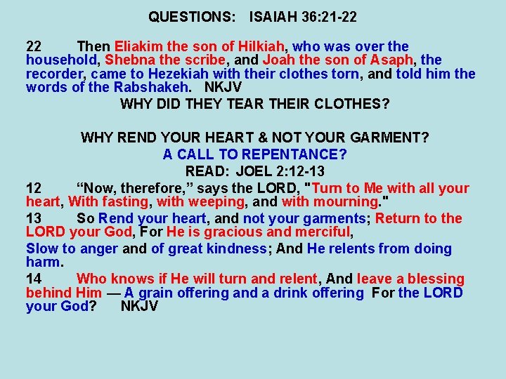 QUESTIONS: ISAIAH 36: 21 -22 22 Then Eliakim the son of Hilkiah, who was